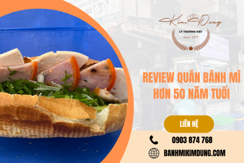 Review quán bán bánh mỳ ngon nhất trên 50 năm tại Sài Gòn - Bánh mì Kim Dung